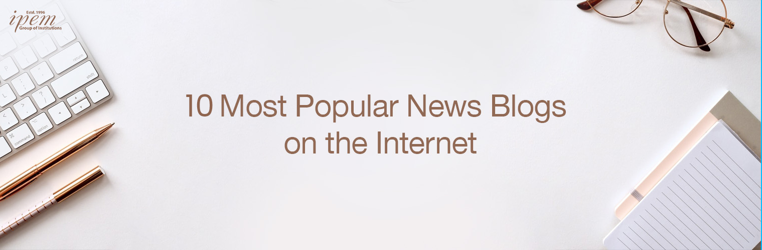 10 Most Popular News Blogs/Websites on the Internet